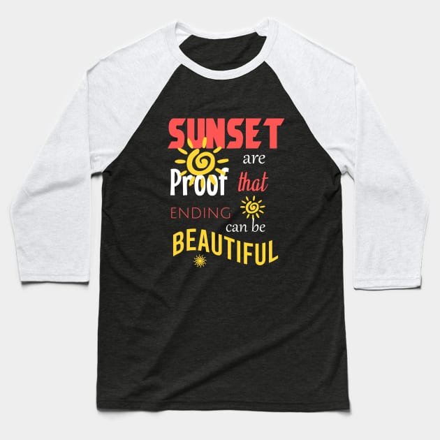 Sunset are proof that ending can be beautiful Baseball T-Shirt by cypryanus